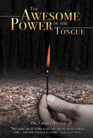 The Awesome Power of the Tongue Charles Fuller Author