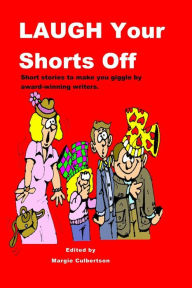 Laugh your Shorts Off: Short stories to make you giggle by award-winning Writers - Margie Culbertson
