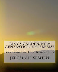 Kings Garden/New Generation Enterprise: Jerry and the New Generation Jeremiah Semien Author