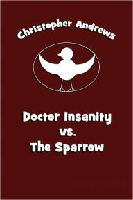 Doctor Insanity vs. The Sparrow Christopher Andrews Author