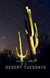 Desert Tuesdays David J. Davis Author