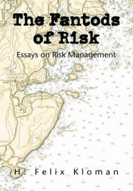 The Fantods of Risk: Essays on Risk Management - H. Felix Kloman
