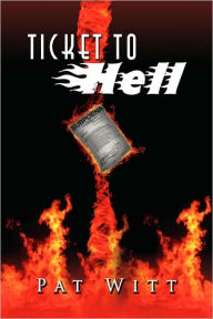 Ticket to Hell - Pat Witt