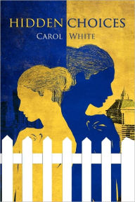 Hidden Choices Carol White Author
