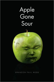 Apple Gone Sour - Brandon Paul Webb