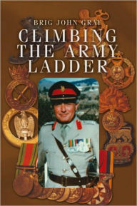 Climbing the Army Ladder - Brig John Gray