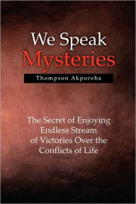 We Speak Mysteries - Thompson Akporeha