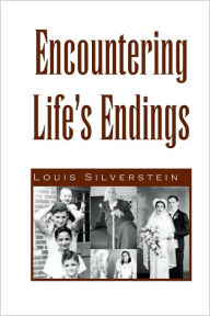 Encountering Life's Endings Louis Silverstein Author