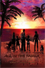 ALL IN THE FAMILY: An American Family's Story of Loving Life and Having Fun - Robert F. Vadnais, MS, PHR
