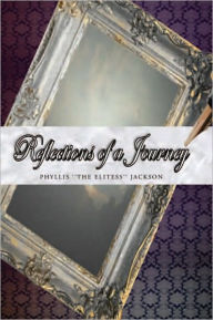 Reflections of A Journey - Phyllis ''The Elitess'' Jackson