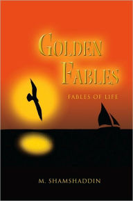 Golden Fables: Fables of Life - Mohammed Shamshaddin