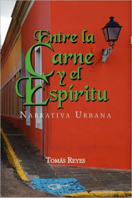 Entre La Carne y El Espiritu Toms Reyes Author