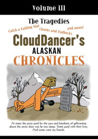 CloudDancer's Alaskan Chronicles, Volume III: The Tragedies - CloudDancer