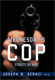 Wednesday's Cop: Streets of Woe - Joseph B. Geraci
