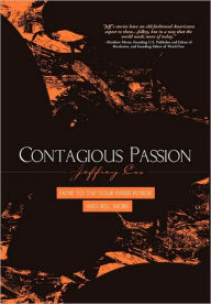 Contagious Passion: How to Tap Your Inner Power and Sell More Jeffrey R. Cox Author
