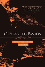 Contagious Passion: How to Tap Your Inner Power and Sell More Jeffrey R. Cox Author