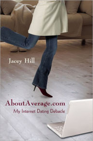 AboutAverage.com: My Internet Dating Debacle - Jacey Hill