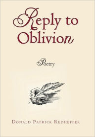 Reply to Oblivion: Poetry Donald Patrick Redheffer Author