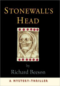 Stonewall's Head: A Mystery-Thriller Richard Beeson Author