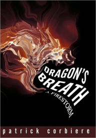 Dragon's Breath: A Firestorm Patrick Corbiere Author