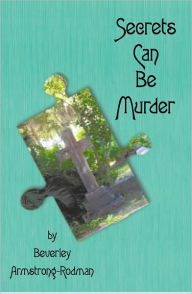 Secrets Can Be Murder Beverley Armstrong-Rodman Author