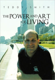 The Power and Art of Living Teddy Smith Author