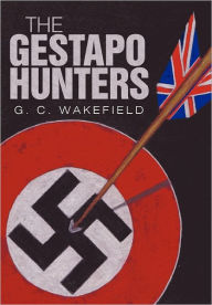 The Gestapo Hunters - G. C. Wakefield
