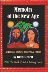 Memoirs of the New Age: A Book of Stories, Prayers, and Fables: Plus 