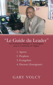 Le Guide du Leader Tome I GARY VOLCY Author