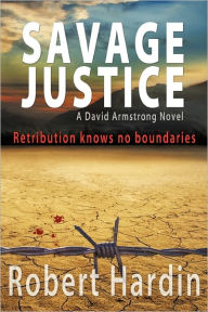 Savage Justice - Robert Hardin