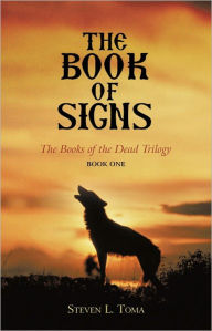 The Book of Signs: The Books of the Dead Trilogy: Book One - Steven L. Toma