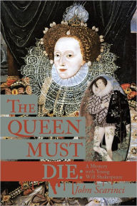 The Queen Must Die:: A Mystery with Young Will Shakespeare - John Scarinci