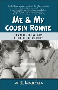 ME & MY COUSIN RONNIE: (How We Attained Maturity Without Killing Each Other) Lauretta Mason-Evans Author