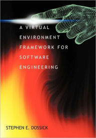 A Virtual Environment Framework For Software Engineering - Stephen E. Dossick