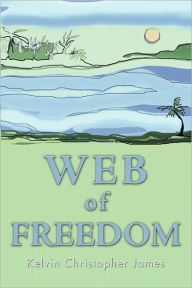 Web Of Freedom - Kelvin Christopher James