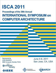 ISCA 2011 Proceedings of the 38th Annual International Symposium on Computer Architecture ISCA 2011 Conference Committee Author