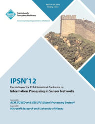 IPSN 12 Proceedings of the 11th International Conference on Information Processing in Sensor Networks IPSN 12 Conference Committee Author
