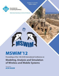 Mswim 12 Proceedings of the 15th ACM International Conference on Modeling, Analysis and Simulation of Wireless and Mobile Systems Mswim 12 Conference