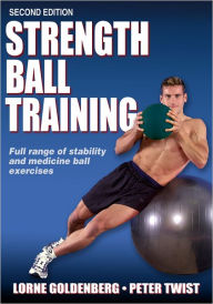 Strength Ball Training, Second Edition (Enhanced Edition) - Lorne Goldenberg