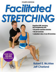 Facilitated Stretching, Fourth Edition (Enhanced Version) - Robert McAtee