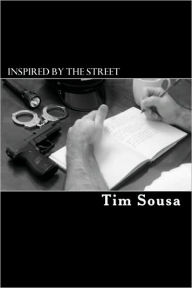 Inspired by the Street: Poetry, by an American Cop - Tim Sousa