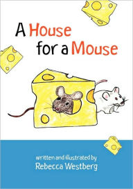 A House for a Mouse - Rebecca Westberg