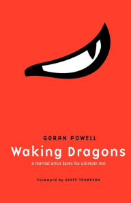Waking Dragons: A Martial Artist Faces His Ultimate Test Goran Powell Author