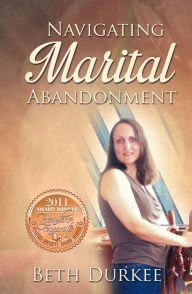 Navigating Marital Abandonment Beth Durkee Author