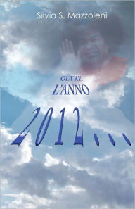 Oltre l'anno 2012... Silvia S. Mazzoleni Author