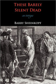These Barely Silent Dead Barry Sheinkopf Author