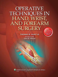 Operative Techniques in Hand, Wrist, and Forearm Surgery - Thomas R. Hunt