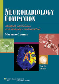Neuroradiology Companion: Methods, Guidelines, and Imaging Fundamentals - Mauricio Castillo