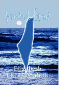 Israel Land - Elizabeth Hirsh Naftali