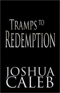 Tramps To Redemption - Joshua Caleb